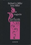 Das magische Parfum - Richard Alan Miller, Iona Miller