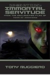 Operation: Immortal Servitude: From the Declassified Files of Team of Darkness - Tony Ruggiero