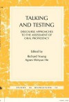 Talking and Testing: Discourse Approaches to the Assessment of Oral Proficiency - Richard Young, Agnes Weiyun He