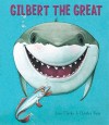 Gilbert The Great - Jane Clarke, Charles Fuge