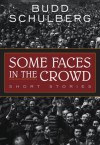Some Faces in the Crowd: Short Stories - Budd Schulberg