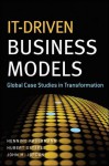 IT-Driven Business Models: Global Case Studies in Transformation - Henning Kagermann, Hubert Osterle, John M. Jordan