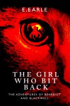 The Girl Who Bit Back - E. Earle