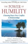 The Power of Humility: Choosing Peace over Conflict in Relationships - Charles Whitfield