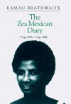 Zea Mexican Diary: 7 September 1926-7 September 1986 - Kamau Brathwaite