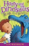 Harry and the Dinosaurs: Roar to the Rescue! - Ian Whybrow