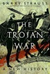 The Trojan War: A New History - Barry S. Strauss