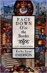 Face Down O'er the Border - Kathy Lynn Emerson