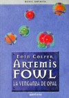 Artemis Fowl. La venganza de Opal - Eoin Colfer, Ana Alcaina