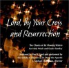 Lord, by Your Cross and Resurrection: The Chants of by Flowing Waters for Holy Week and Easter Sunday - Paul F. Ford