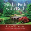 On the Path with God - Erwin W. Lutzer, John Scanlan, Debora Scanlan