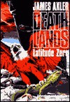 Latitude Zero (Deathlands, #12) - James Axler