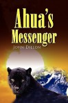 Ahua's Messenger - John M. Dillon