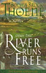 Only the River Runs Free (Galway Chronicles #1) - Bodie Thoene, Brock Thoene