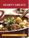 Hearty Greats: Delicious Hearty Recipes, the Top 89 Hearty Recipes - Jo Franks