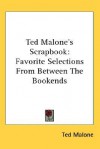 Ted Malone's Scrapbook: Favorite Selections from Between the Bookends - Ted Malone