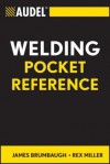 Audel Welding Pocket Reference (Audel Technical Trades Series) - James E. Brumbaugh, Rex Miller