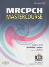 Mrcpch Mastercourse - Malcolm I. Levene, Malcolm I. Levene MD FRCP FRCPCH FMedSc