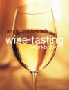 Jancis Robinson's Wine Tasting Workbook - Jancis Robinson