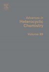 Advances in Heterocyclic Chemistry, Volume 89 - Alan R. Katritzky