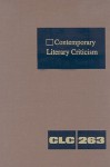 Contemporary Literary Criticism, Volume 263 - Jeffrey W. Hunter