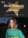 The River Phoenix Handbook - Everything You Need to Know about River Phoenix - Emily Smith