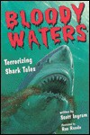 Bloody Waters: Terrorizing Shark Tales - Scott Ingram, Ron Rundo