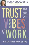 Trust Your Vibes At Work And Let Them Work For You! - Sonia Choquette