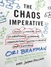 The Chaos Imperative: How Chance and Disruption Increase Innovation, Effectiveness, and Success - Ori Brafman, Judah Pollack