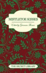 Mistletoe Kisses - 3 erotic romance novellas with seasonal themes (The Secret Library) - Justine Elyot, Elizabeth Coldwell, Sallyanne Rogers, Gwennan Thomas