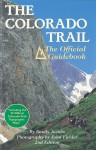 The Colorado Trail: The Official Guidebook - Randy Jacobs, John Fielder, Colorado Trail Foundation