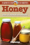 Honey: Farmstand Favorites: Over 75 Farm-Fresh Recipes - Anna Krusinski, Jo Brielyn