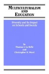 Multiculturalism and Education: Diversity and Its Impact on Schools and Society - Thomas J. La Belle, Christopher R. Ward