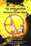 The Apocalypse and Satan's Glory Hole - Timothy W Long, Jonathan Moon