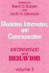 Mediation, Information, and Communication - Brent Ruben, Leah A. Lievrouw