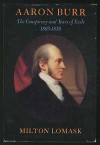 Aaron Burr: The Conspiracy and Years of Exile, 1805-1836 - Milton Lomask