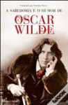 A Sabedoria e o Humor de Oscar Wilde - Oscar Wilde