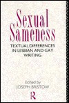 Sexual Sameness: Textual Differences In Lesbian And Gay Writing - Joseph Bristow