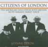 Citizens of London: The Americans Who Stood with Britain in Its Darkest, Finest Hour - Lynne Olson, Arthur Morey