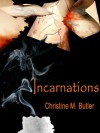 Incarnations - Christine M. Butler