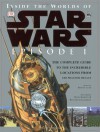 Inside the Worlds of Star Wars Episode I: The Complete Guide to the Incredible Locations from the Phantom Menace - Kristen Lund, Richard Chasemore, Hans Jenssen