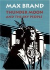 Thunder Moon and the Sky People - Max Brand