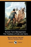 Roman Farm Management: The Treatises of Cato and Varro (Dodo Press) - Cato, Marcus Terentius Varro, F.H. Belvoir