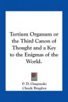 Tertium Organum or the Third Canon of Thought and a Key to the Enigmas of the World. - P.D. Ouspensky, Claude Bragdon