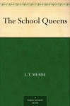 The School Queens - L. T. Meade