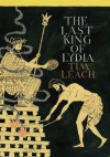 The Last King of Lydia. Tim Leach - Tim Leach