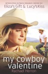 My Cowboy Valentine: Eliza's Gift / Lucy's Kiss - Rachael Herron