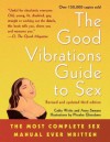 The Good Vibrations Guide to Sex: The Most Complete Sex Manual Ever Written - Anne Semans, Cathy Winks, Phoebe Gloeckner