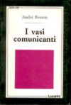 I vasi comunicanti - André Breton, Annamaria Laserra