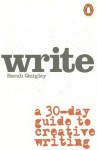 Write: A Step-by-Step Guide to Successful Creative Writing - Sarah Quigley